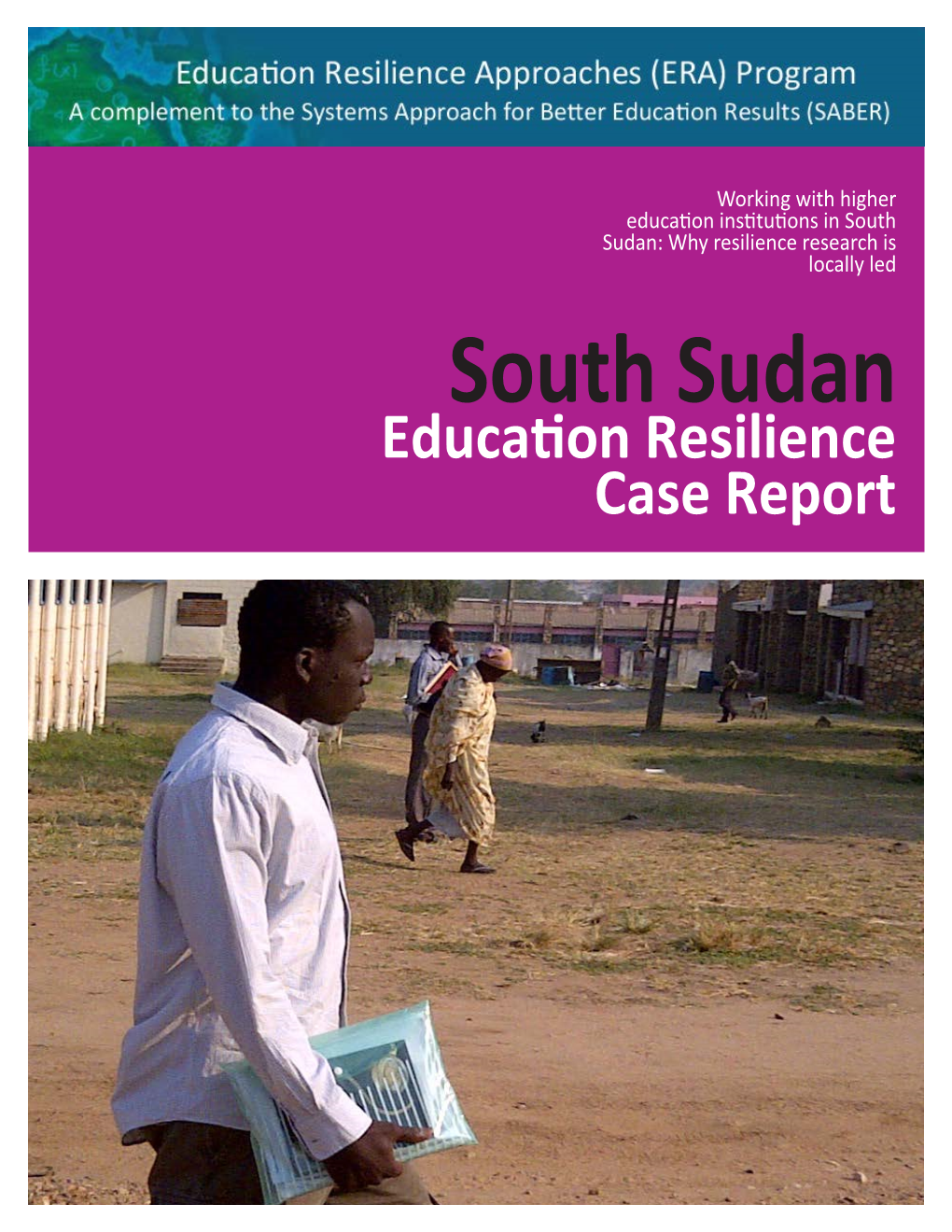 Working with Higher Education Institutions in South Sudan: Why Resilience Research Is Locally Led South Sudan Education Resilience Case Report