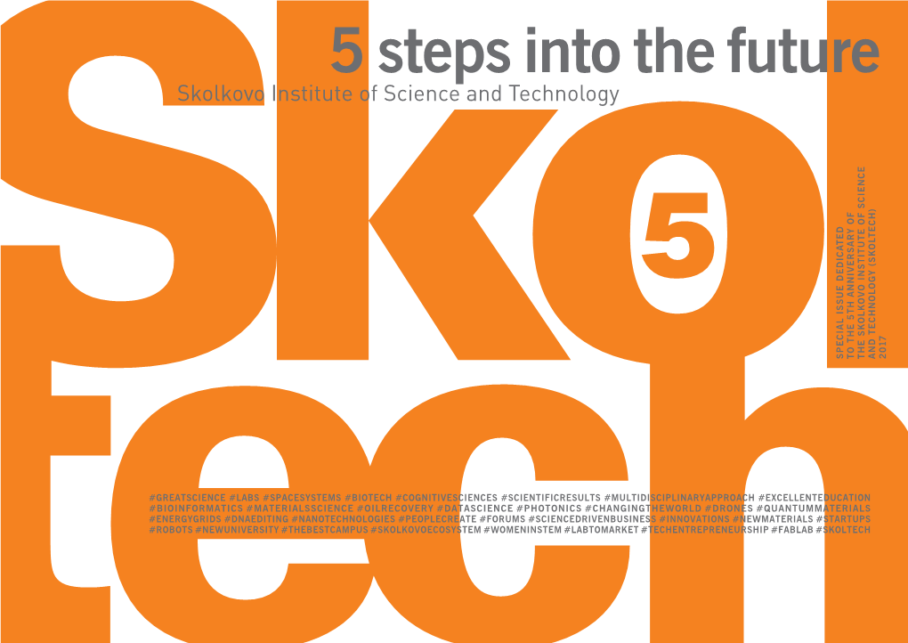 5 Steps Into the Future SPECIAL ISSUE DEDICATED ISSUE SPECIAL of ANNIVERSARY 5TH the to SCIENCE of INSTITUTE SKOLKOVO the (SKOLTECH) TECHNOLOGY and 2017