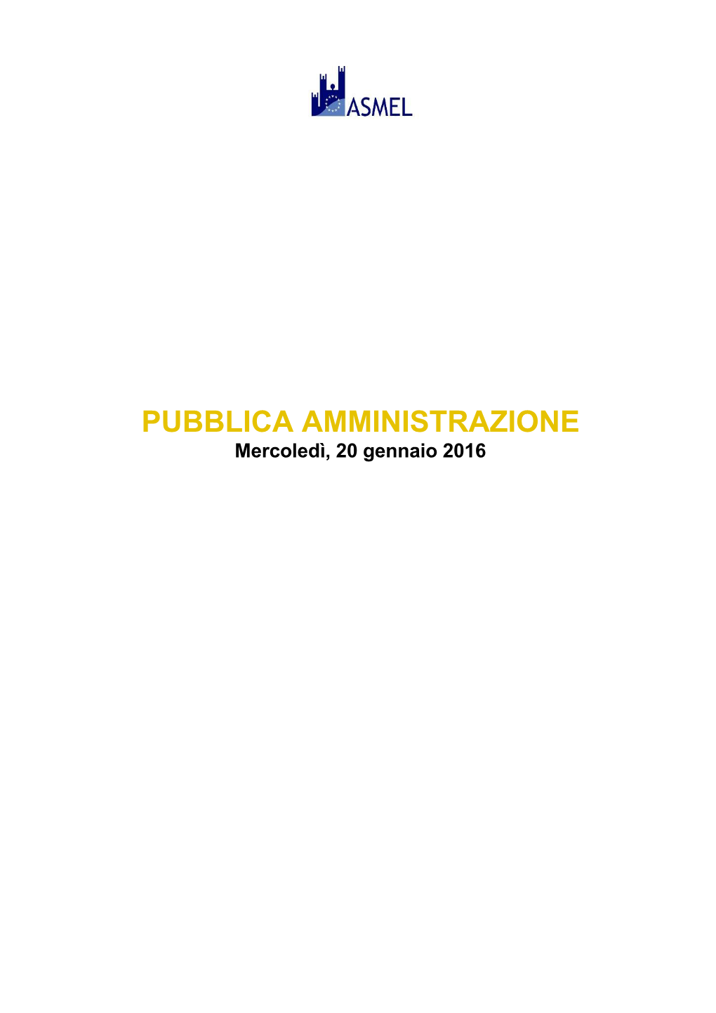 PUBBLICA AMMINISTRAZIONE Mercoledì, 20 Gennaio 2016 PUBBLICA AMMINISTRAZIONE Mercoledì, 20 Gennaio 2016