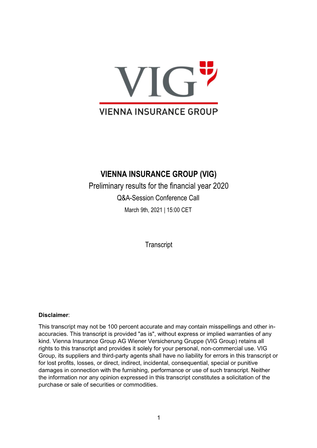 VIENNA INSURANCE GROUP (VIG) Preliminary Results for the Financial Year 2020 Q&A-Session Conference Call March 9Th, 2021 | 15:00 CET