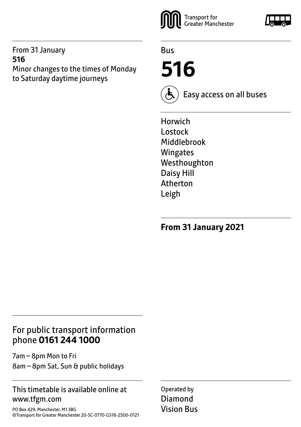 516 Minor Changes to the Times of Monday to Saturday Daytime Journeys 516 Easy Access on All Buses