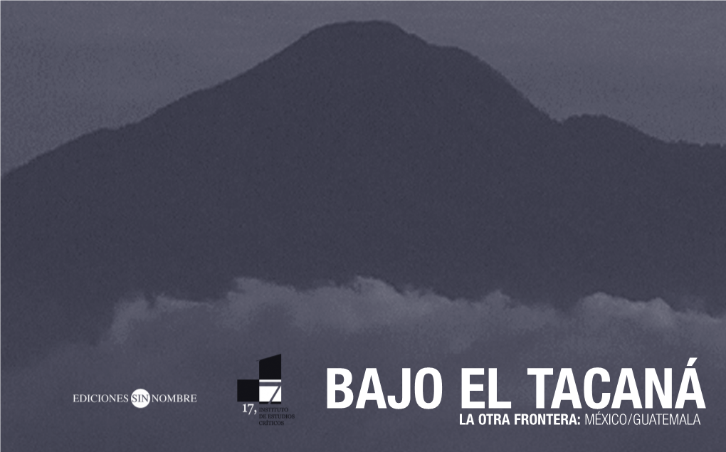 Bajo El Tacaná. La Otra Frontera México/Guatemala