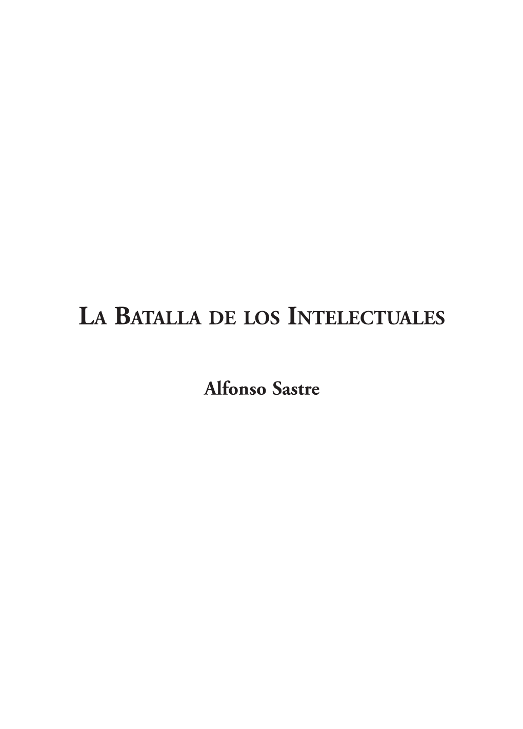 LA BATALLA DE LOS INTELECTUALES Alfonso Sastre