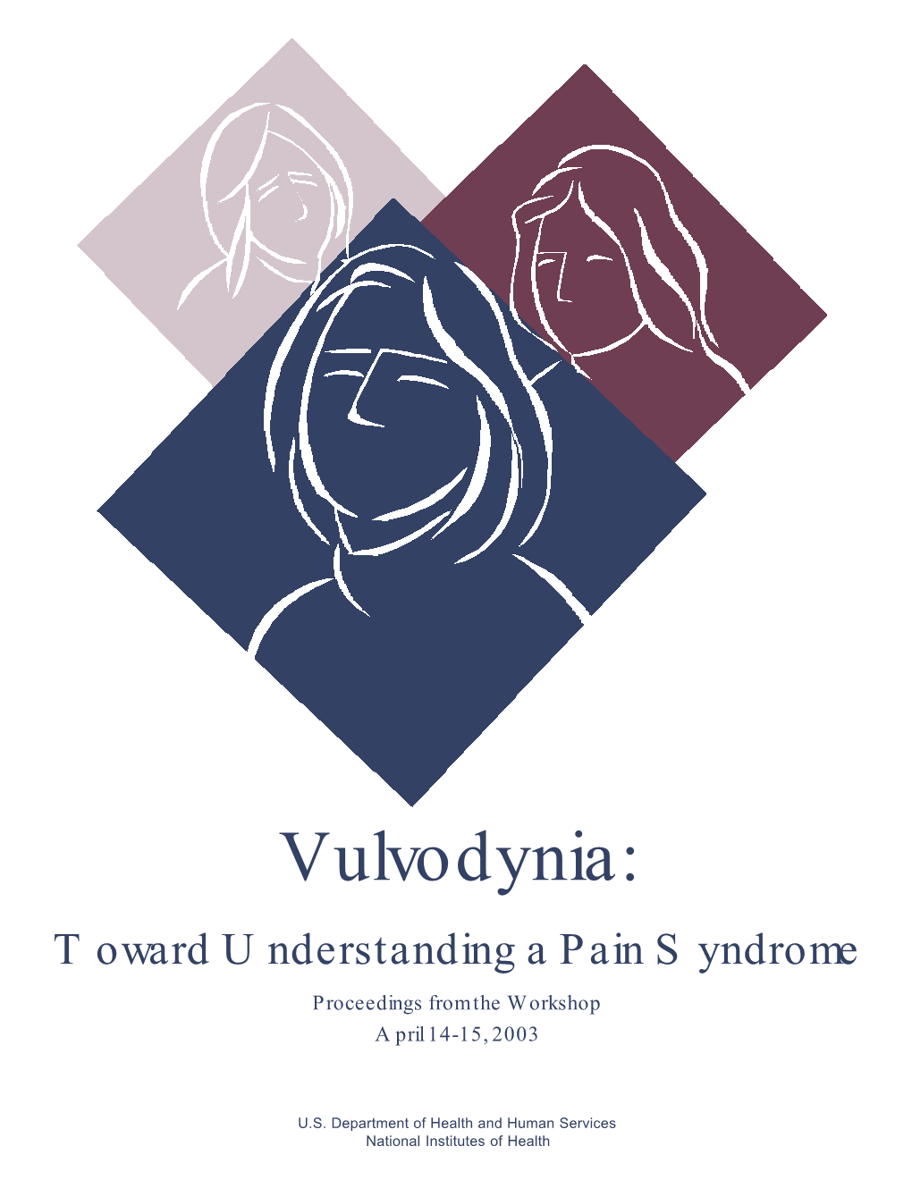 Vulvodynia: Toward Understanding a Pain Syndrome Proceedings from the Workshop April 14-15, 2003