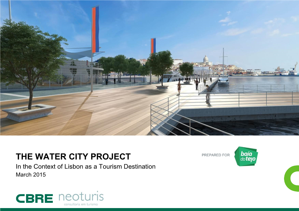 THE WATER CITY PROJECT PREPARED for in the Context of Lisbon As a Tourism Destination March 2015 CONTENTS