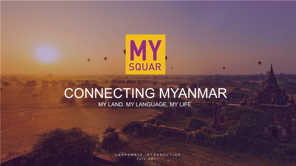 Connecting Myanmar My Land. My Language. My Life