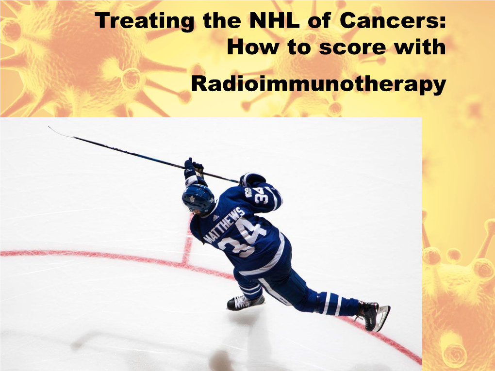 Treating the NHL of Cancers: How to Score with Radioimmunotherapy