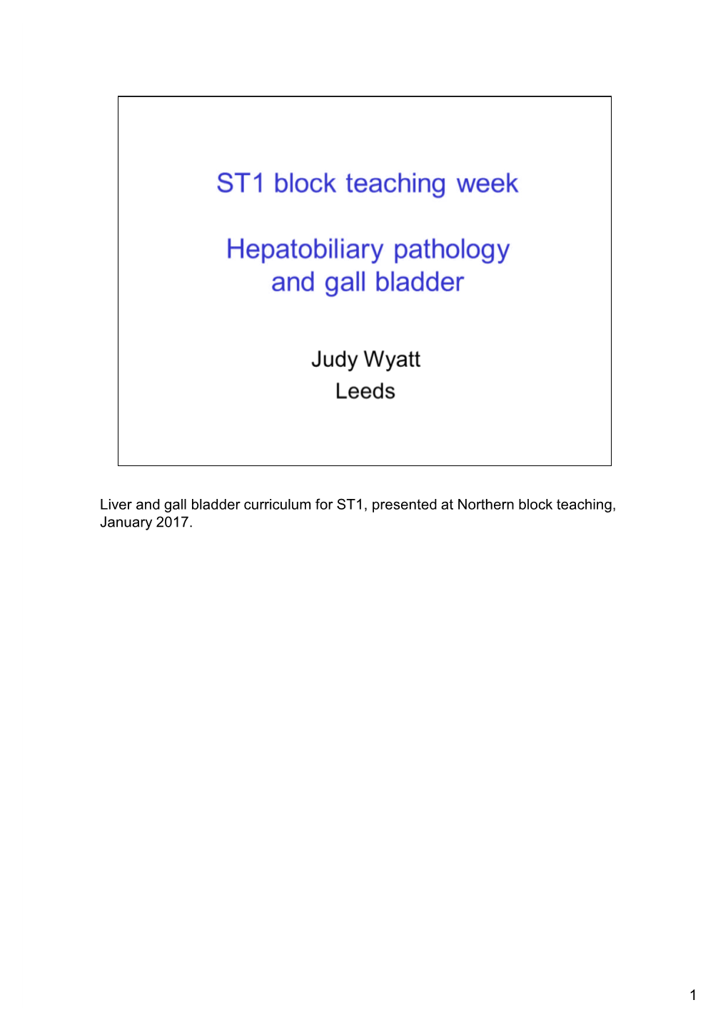 Liver and Gall Bladder Curriculum for ST1, Presented at Northern Block Teaching, January 2017