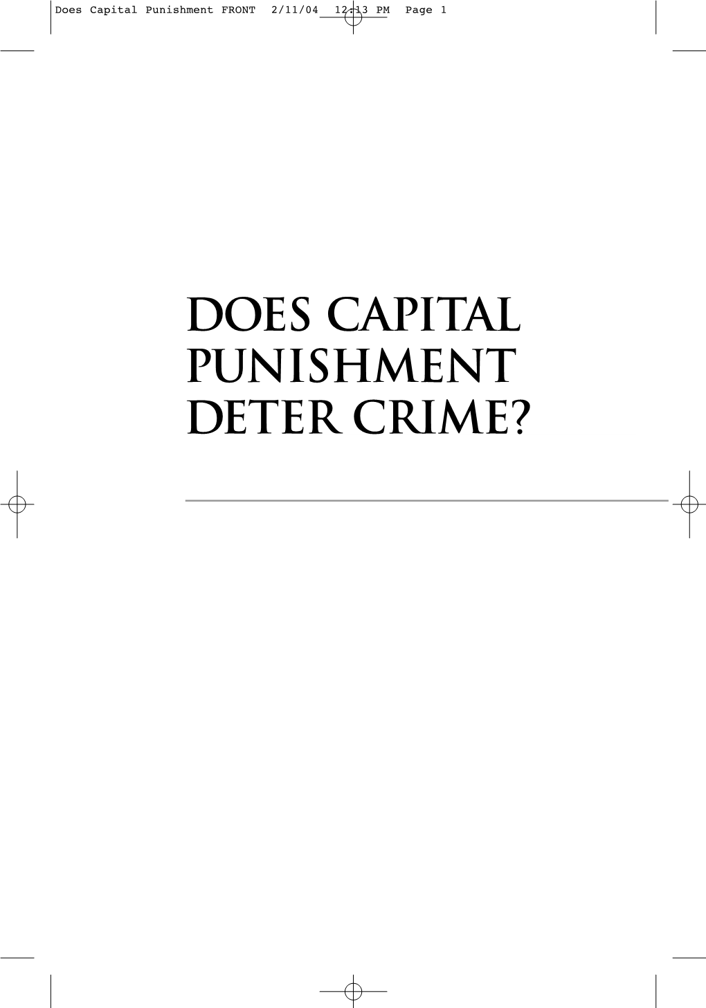 DOES CAPITAL PUNISHMENT DETER CRIME? Does Capital Punishment FRONT 2/11/04 12:13 PM Page 2