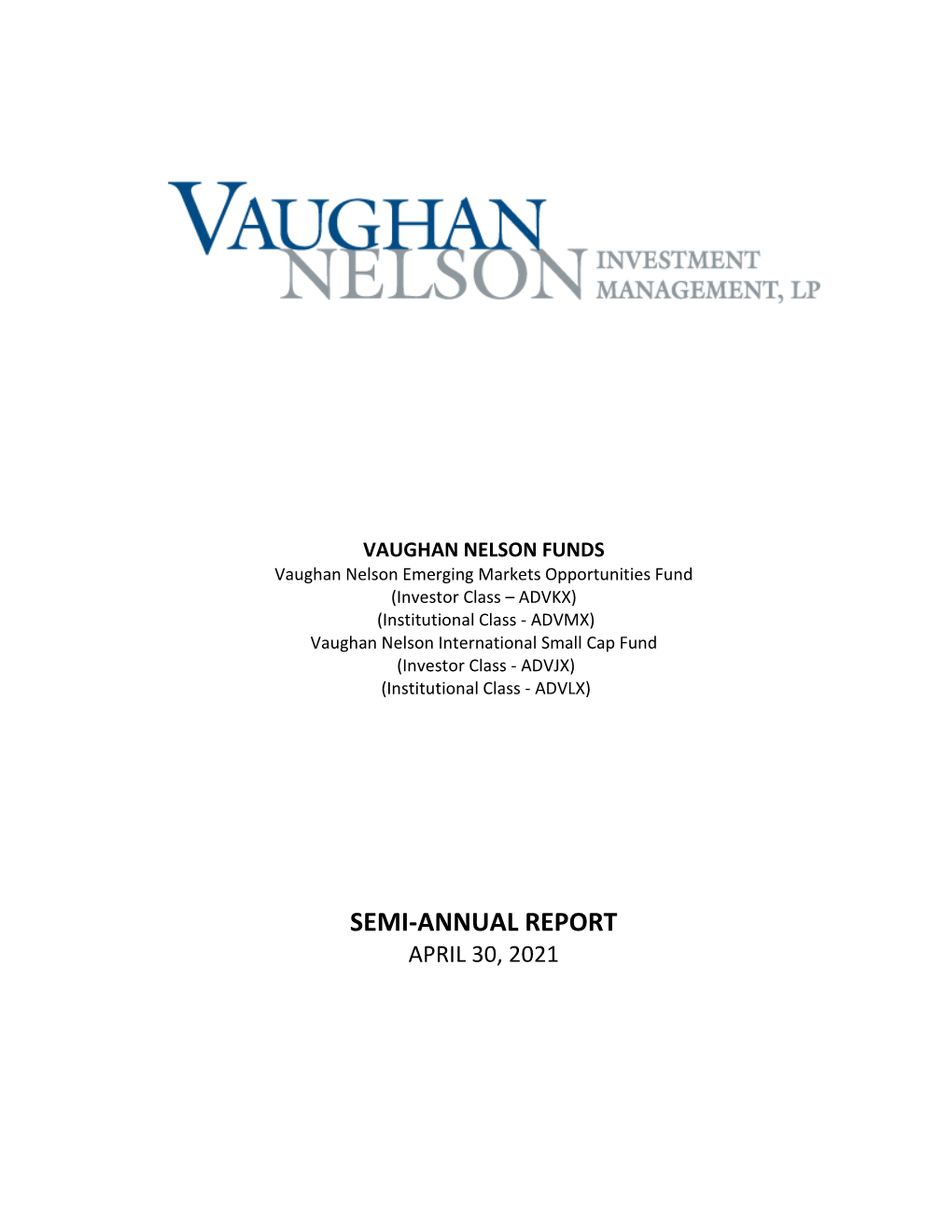 SEMI-ANNUAL REPORT APRIL 30, 2021 Vaughan Nelson Funds Each a Series of Investment Managers Series Trust