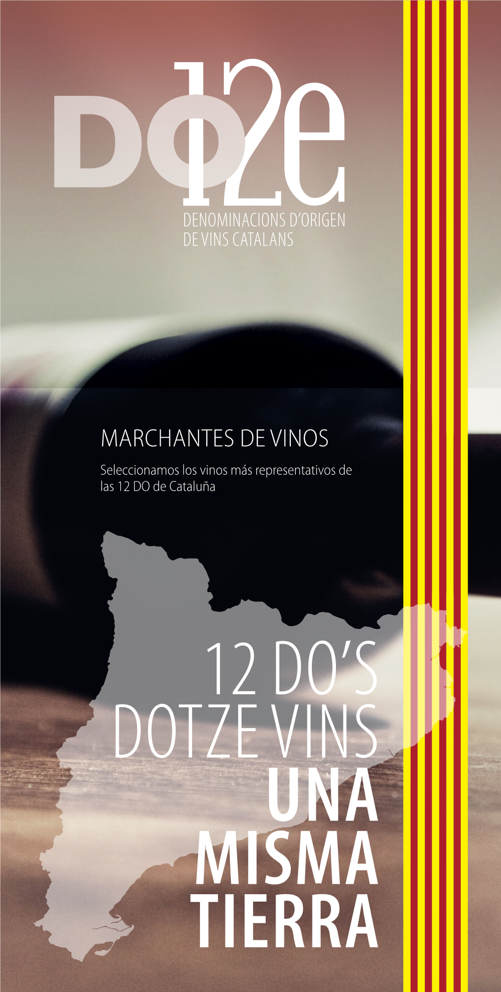 MARCHANTES DE VINOS Seleccionamos Los Vinos Más Representativos De Las 12 DO De Cataluña 12 VINOS INÉDITOS SELECCIONADOS PARA TI