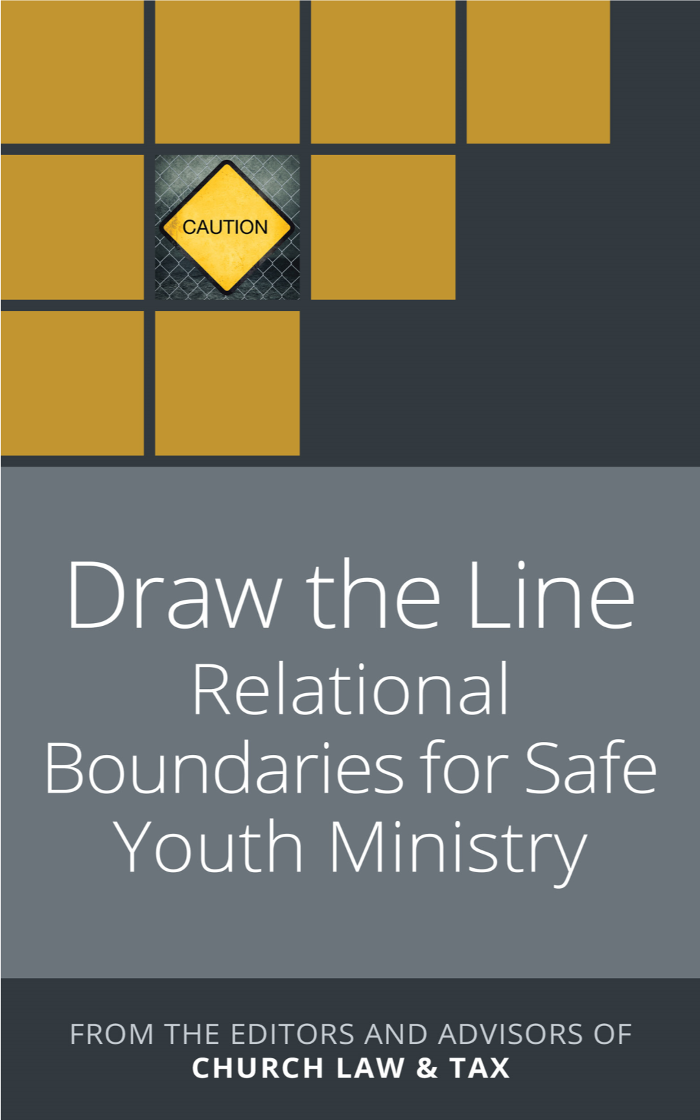 Draw the Line: Relational Boundaries for Safe Youth Ministry from the Editors and Advisors of Church Law and Tax