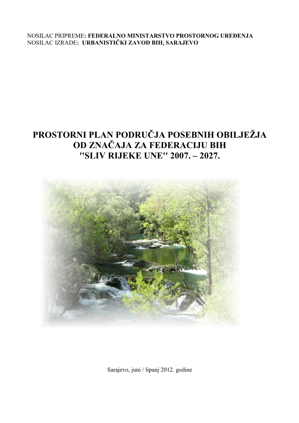 Sliv Rijeke Une'' ______Nosilac Pripreme: Federalno Ministarstvo Prostornog Uređenja Nosilac Izrade: Urbanistički Zavod Bih, Sarajevo