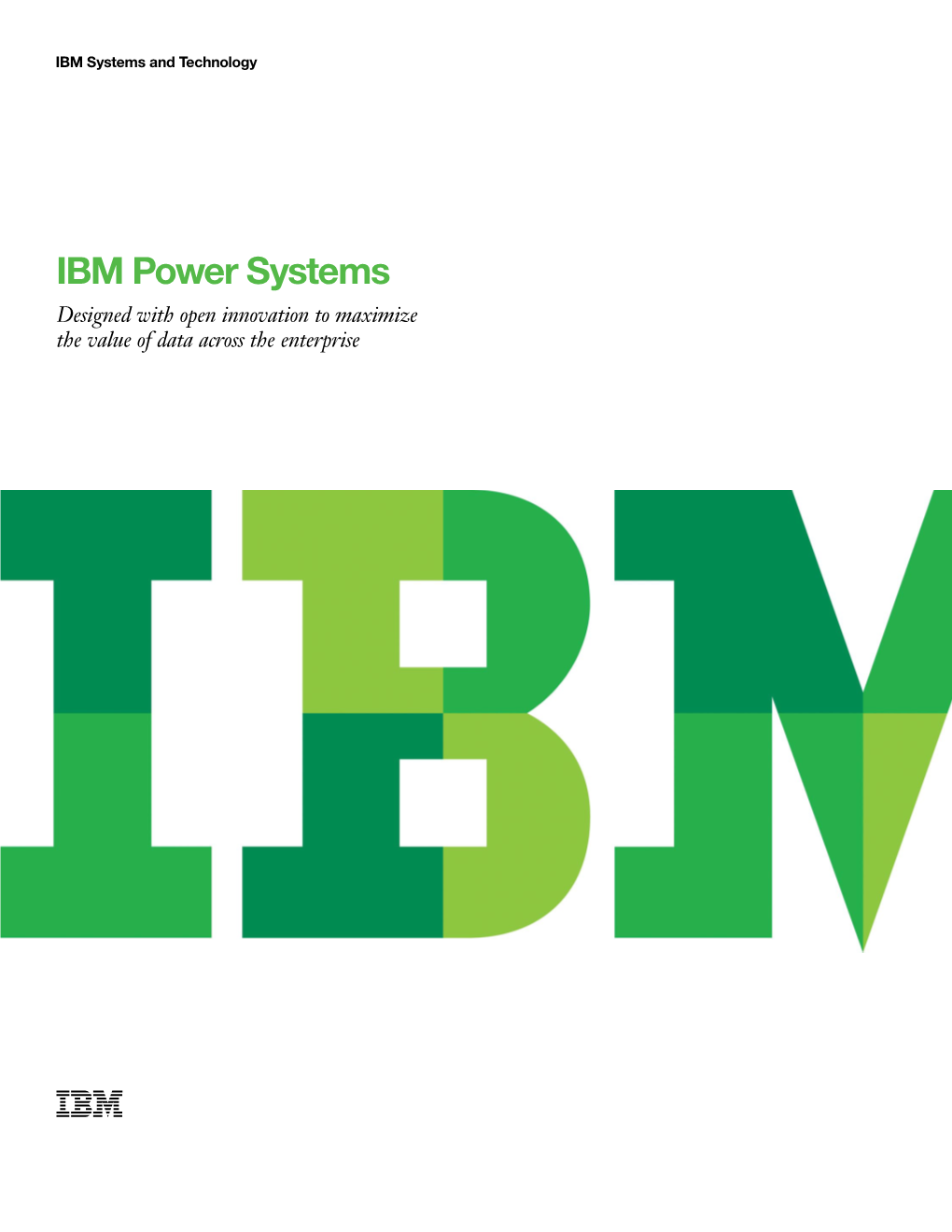 IBM Power Systems Designed with Open Innovation to Maximize the Value of Data Across the Enterprise 2 IBM Power Systems