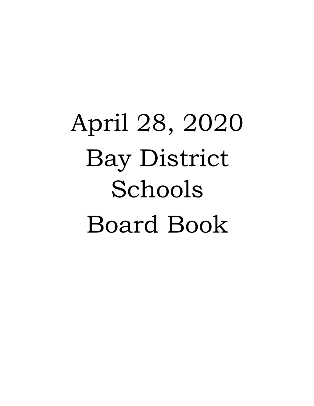 April 28, 2020 Bay District Schools Board Book AGENDA BAY DISTRICT SCHOOL BOARD MEETING APRIL 28, 2020 BOARD MEETING – 1:00 P.M