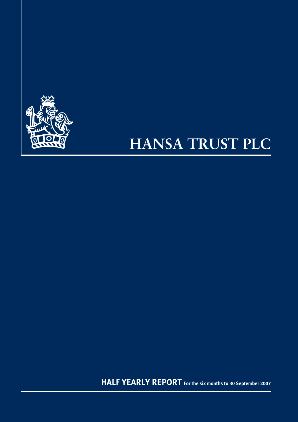 Hansa Trust Semi-Annual Report [Funds] | Gweiler | 23-Nov-07 17:25 | 07-23275-1.Aa | Sequence: 1 CHKSUM Content: 27695 Layout: 43579 Graphics: 45695 CLEAN