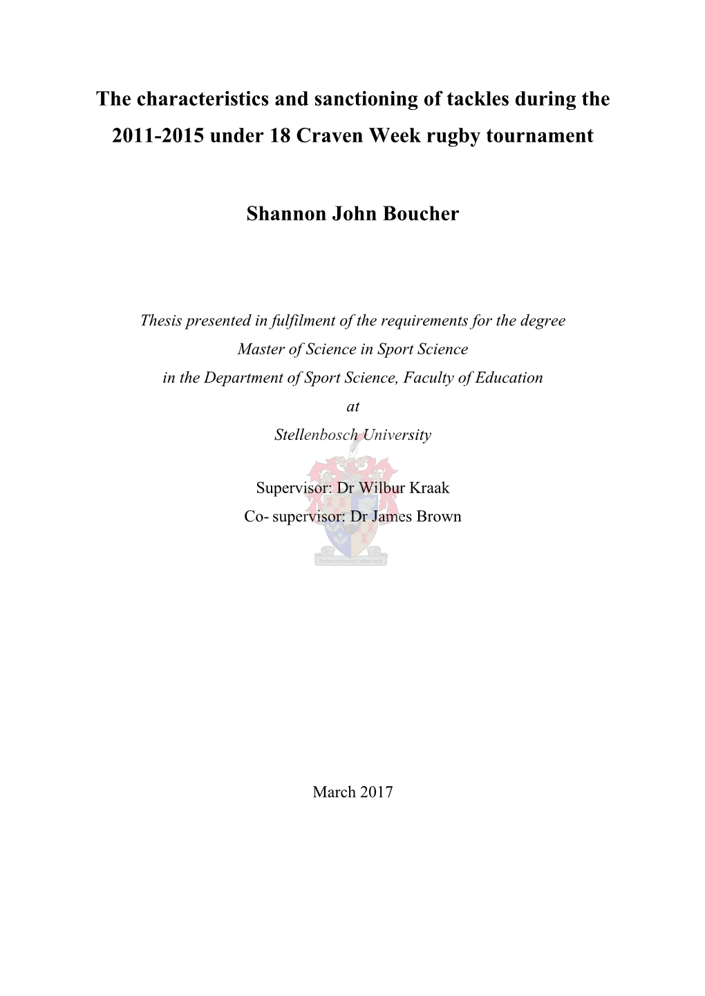 The Characteristics and Sanctioning of Tackles During the 2011-2015 Under 18 Craven Week Rugby Tournament Shannon John Boucher
