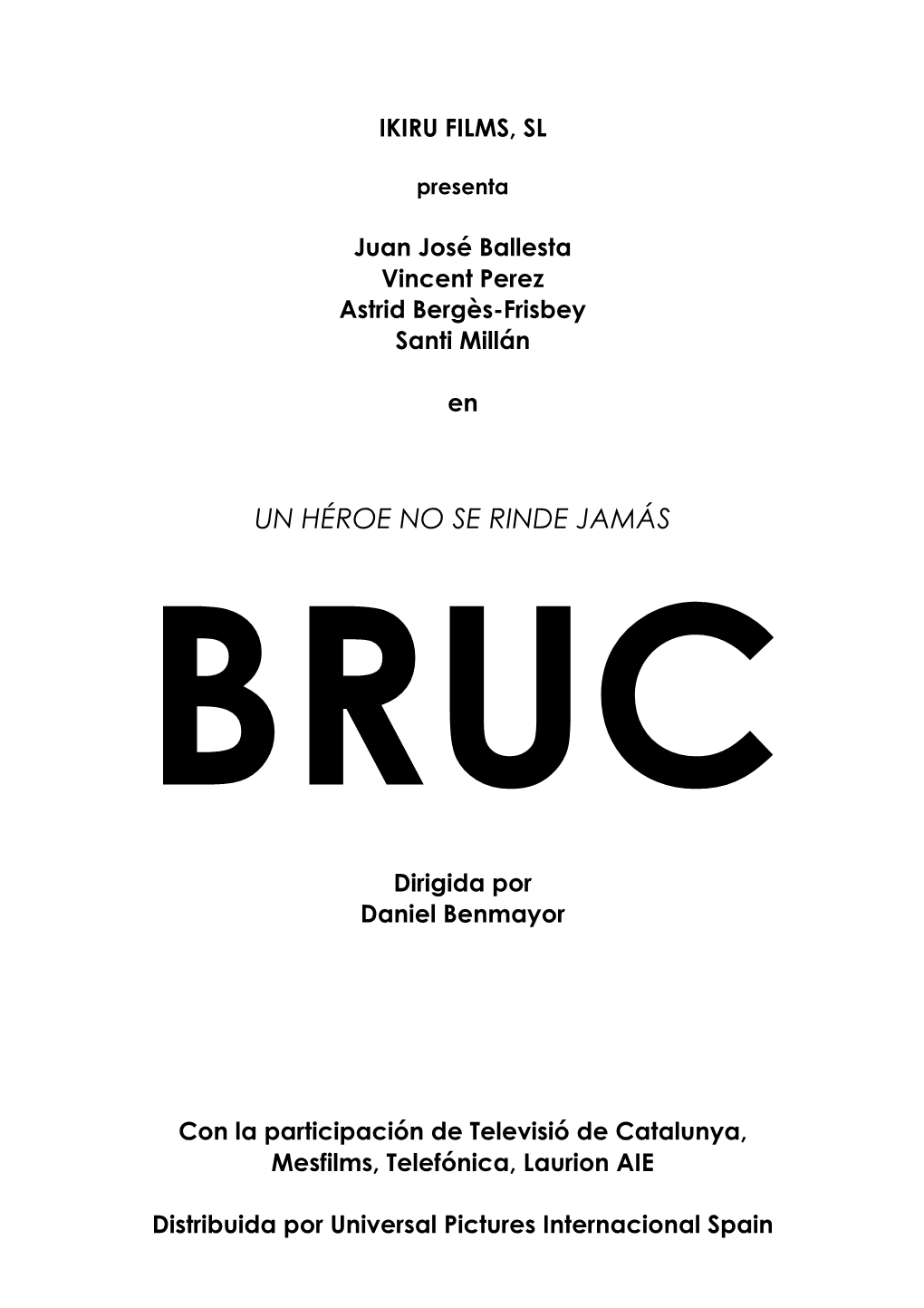 BRUC, EL DESAFÍO Formato: 2:35:1 (Scope) Duración: 93 Mins (Aprox.) Sonido: Dolby Digital EL HÉROE