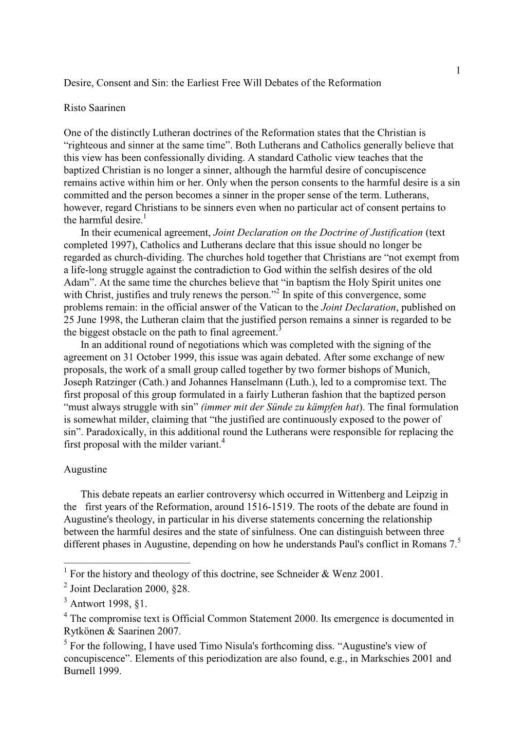 1 Desire, Consent and Sin: the Earliest Free Will Debates of the Reformation Risto Saarinen One of the Distinctly Lutheran Doctr