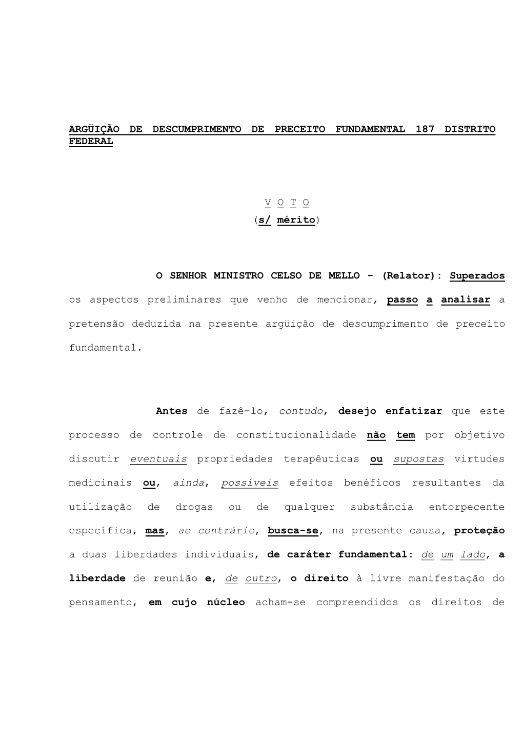 O SENHOR MINISTRO CELSO DE MELLO - (Relator): Superados Os Aspectos Preliminares Que Venho De Mencionar, Passo a Analisar A