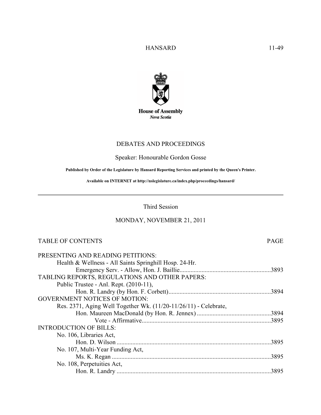 HANSARD 11-49 DEBATES and PROCEEDINGS Speaker: Honourable Gordon Gosse Third Session MONDAY, NOVEMBER 21, 2011 TABLE OF