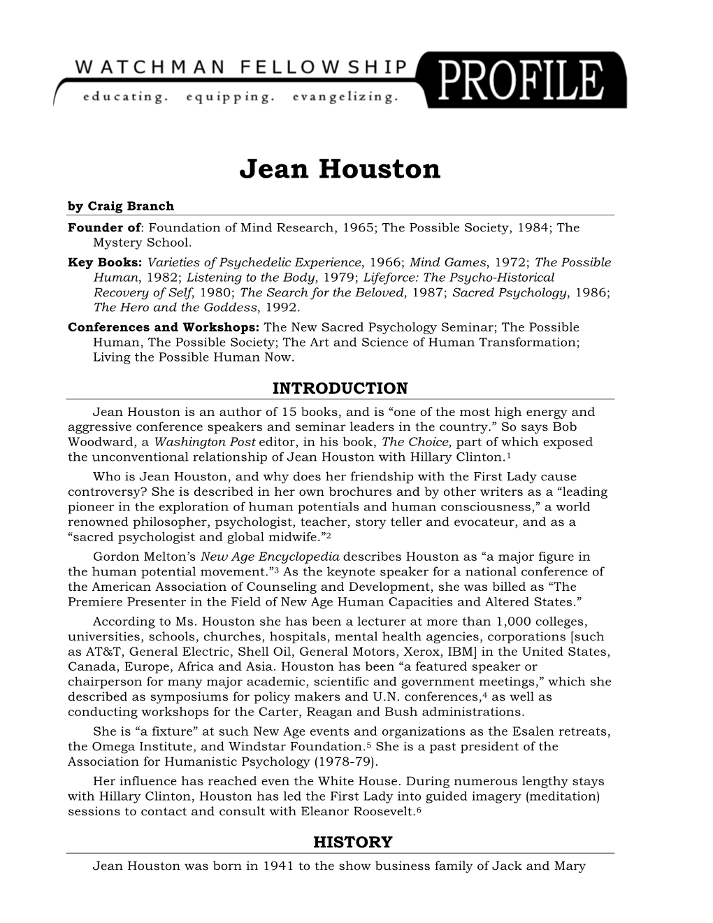 Jean Houston by Craig Branch Founder Of: Foundation of Mind Research, 1965; the Possible Society, 1984; the Mystery School