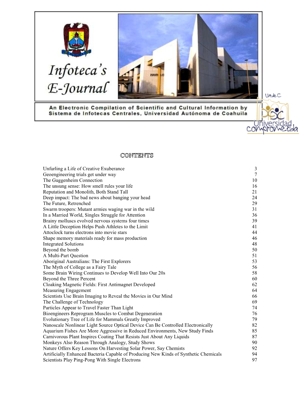 Unfurling a Life of Creative Exuberance 3 Geoengineering Trials Get Under Way 7 the Guggenheim Connection 10 the Unsung Sense