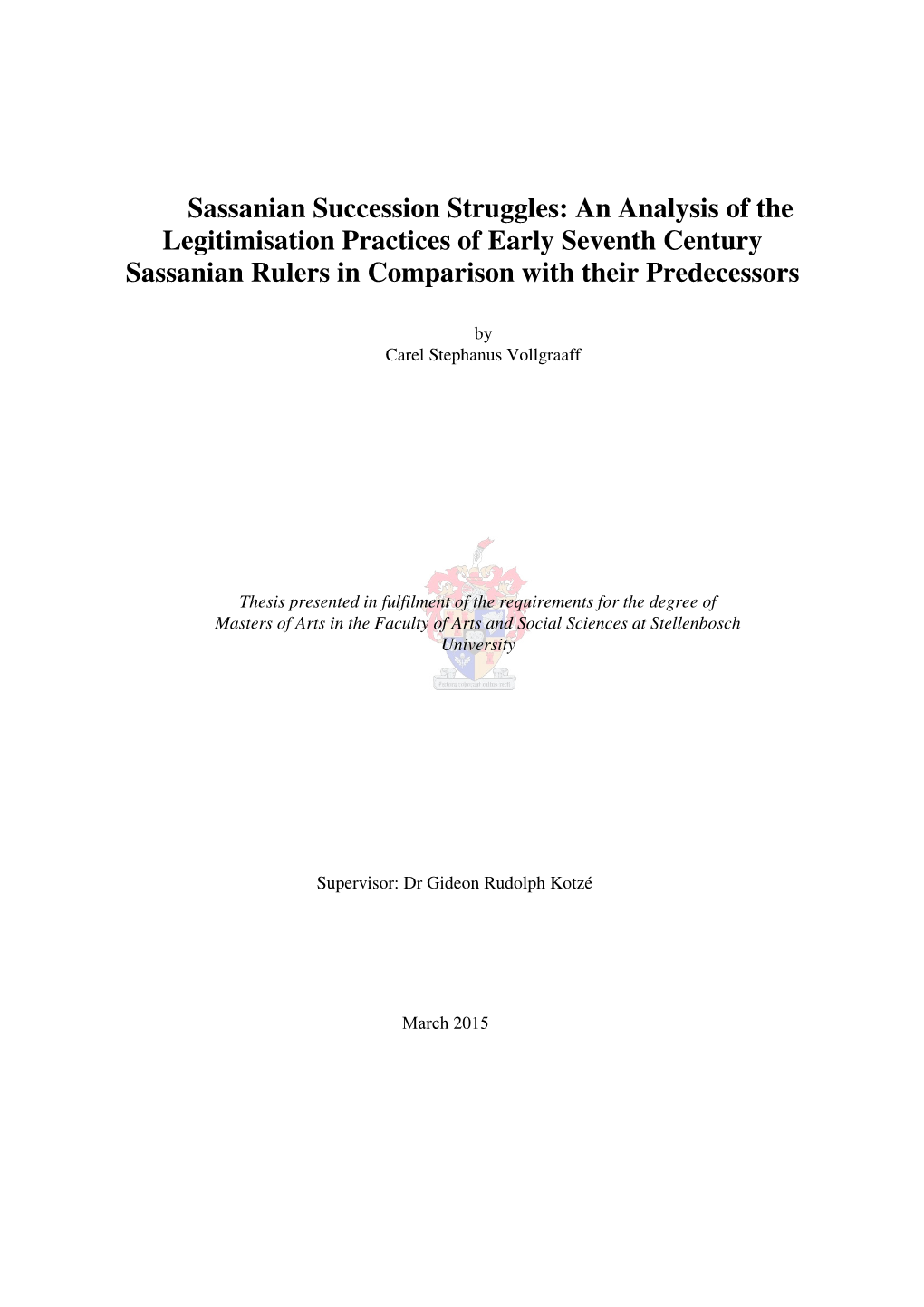 Sassanian Succession Struggles: an Analysis of the Legitimisation Practices of Early Seventh Century Sassanian Rulers in Comparison with Their Predecessors