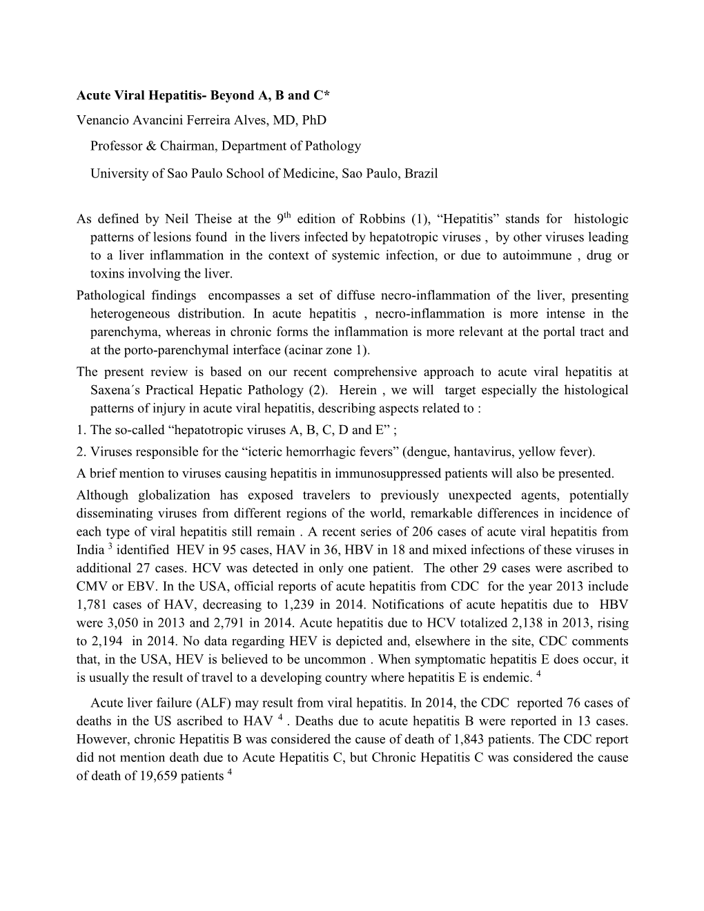 Acute Viral Hepatitis- Beyond A, B and C* Venancio Avancini Ferreira