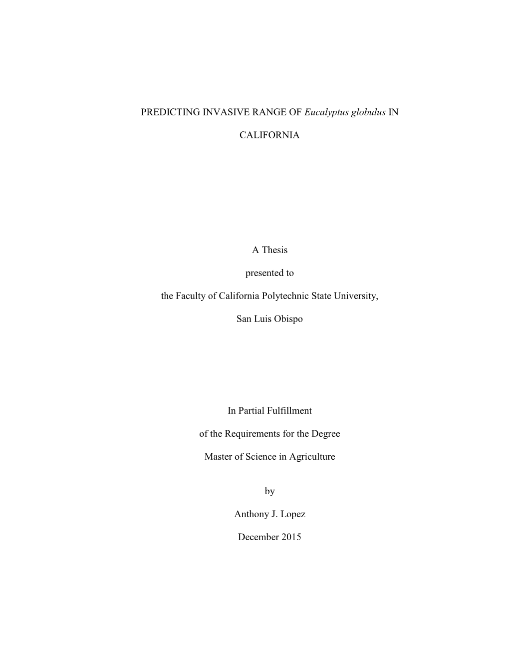 PREDICTING INVASIVE RANGE of Eucalyptus Globulus in CALIFORNIA a Thesis Presented to the Faculty of California Polytechnic