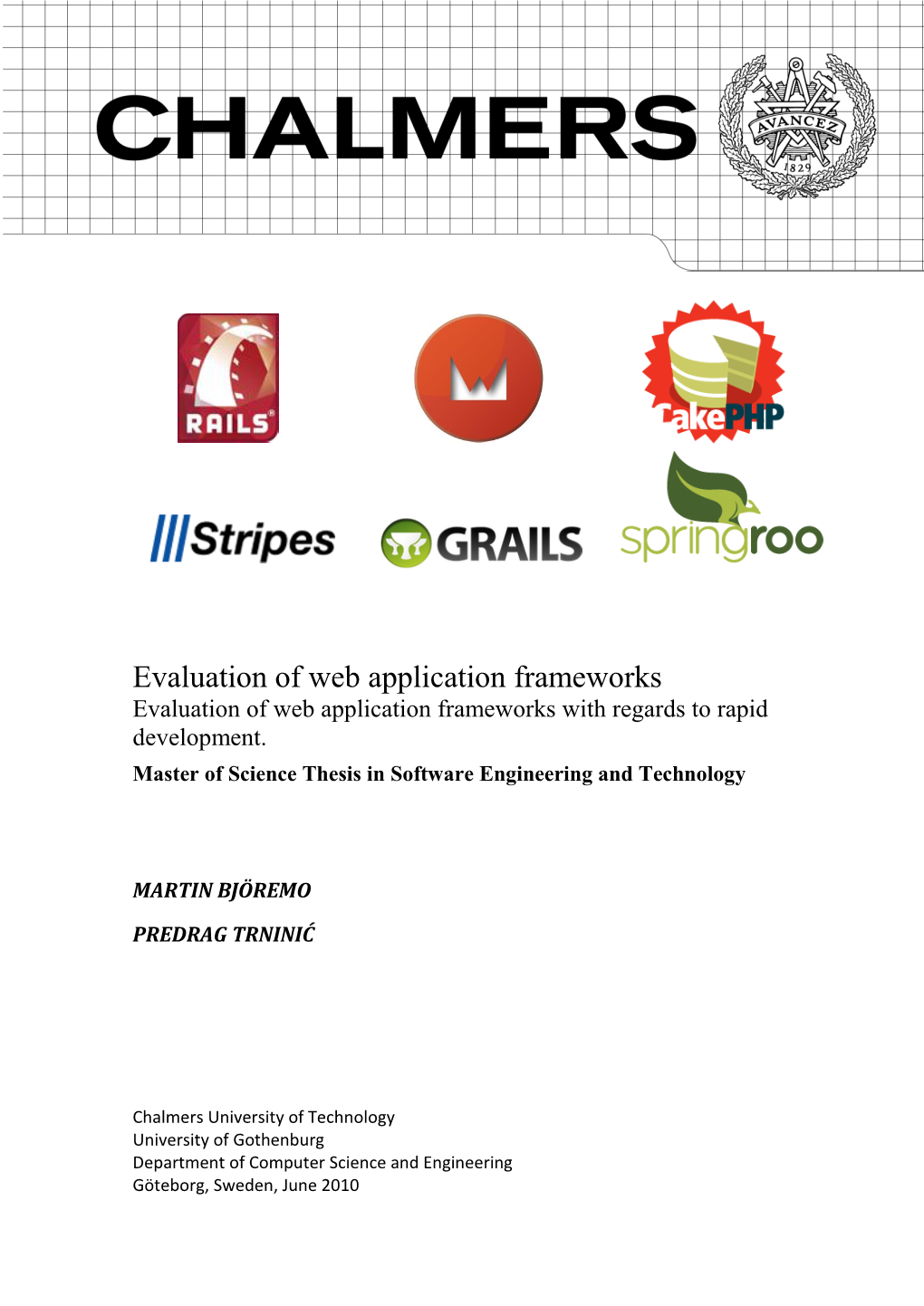 Evaluation of Web Application Frameworks Evaluation of Web Application Frameworks with Regards to Rapid Development