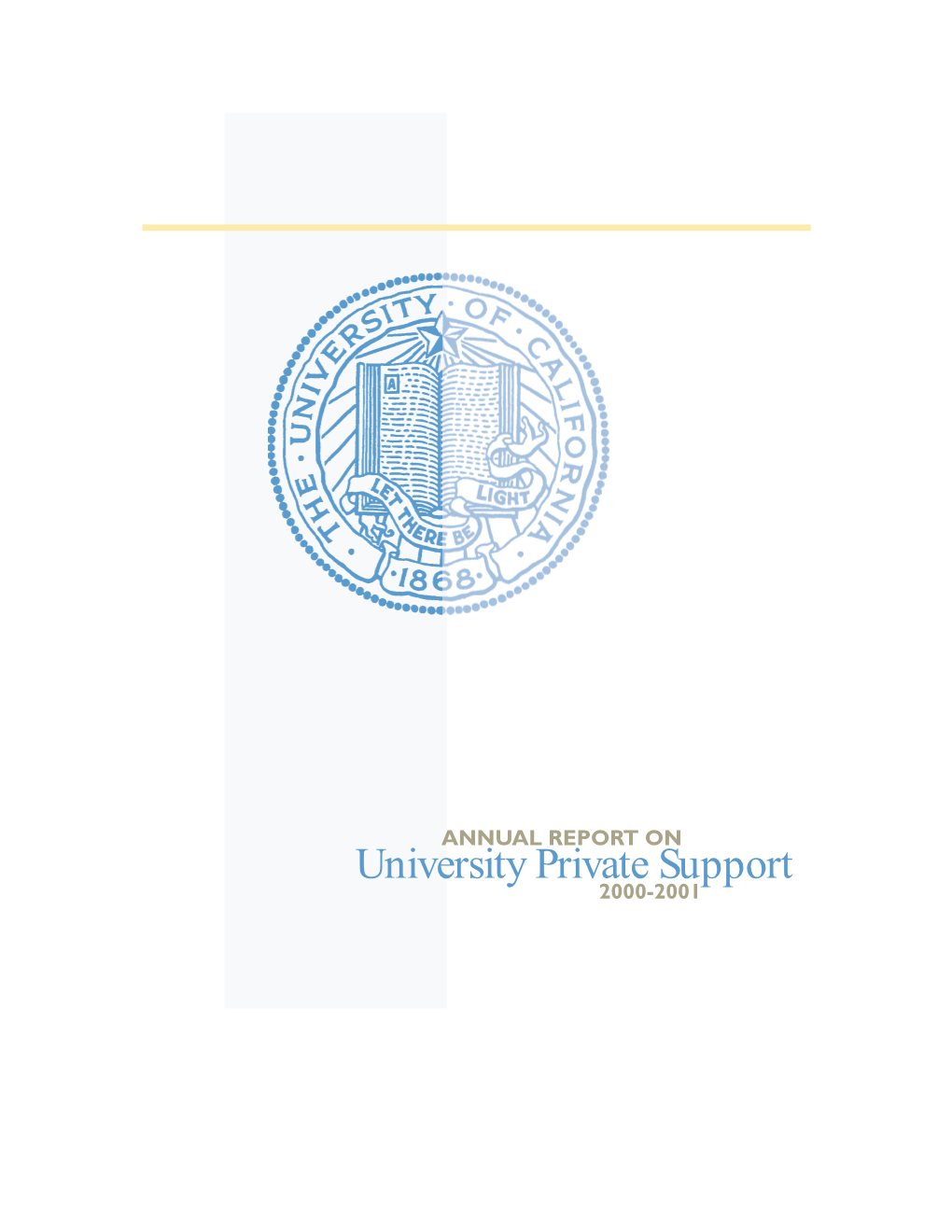 University Private Support 2000-2001 UNIVERSITY of CALIFORNIA Annual Report on University Private Support 2000-2001