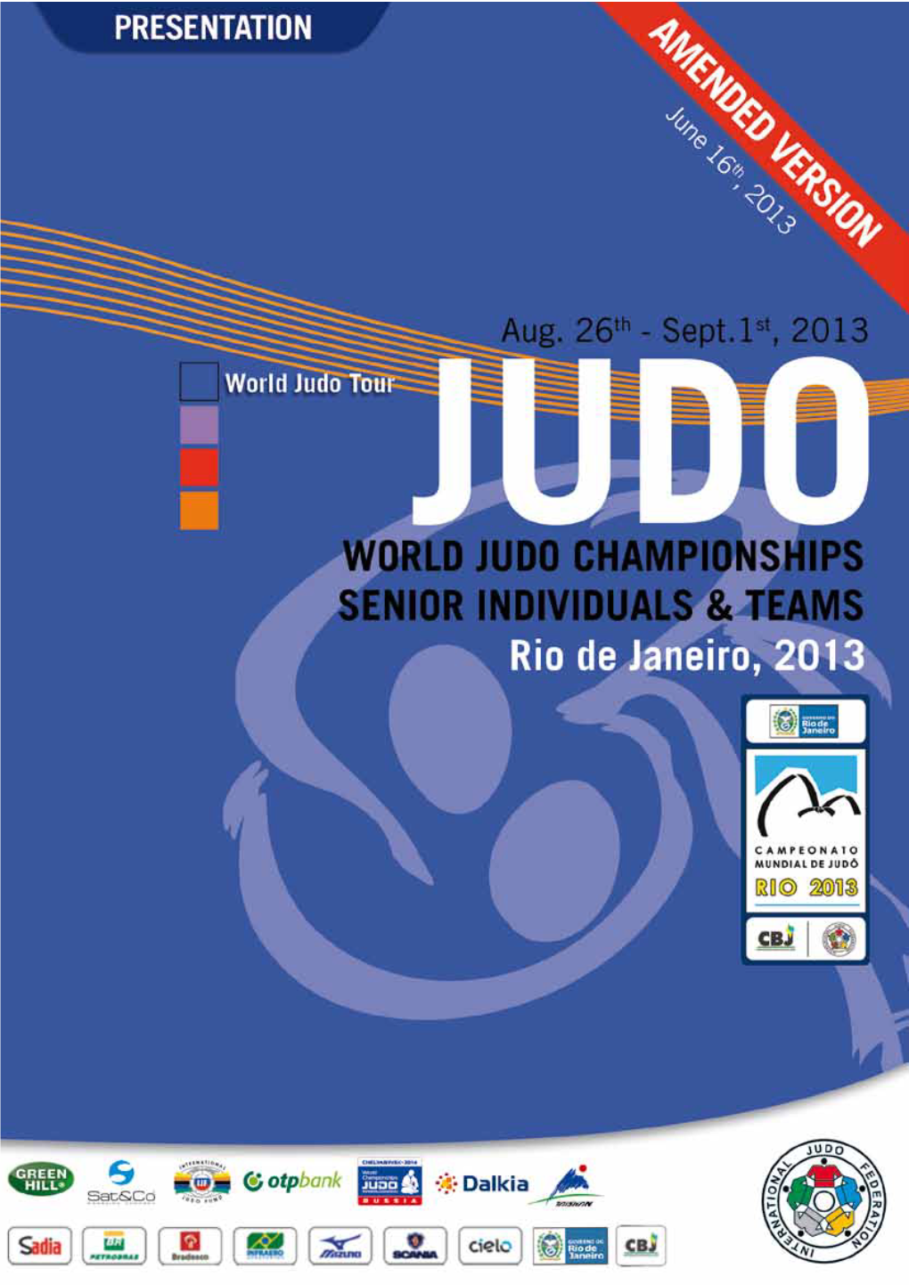 WORLD JUDO CHAMPIONSHIPS, Rio 2013 1. PROVISIONAL
