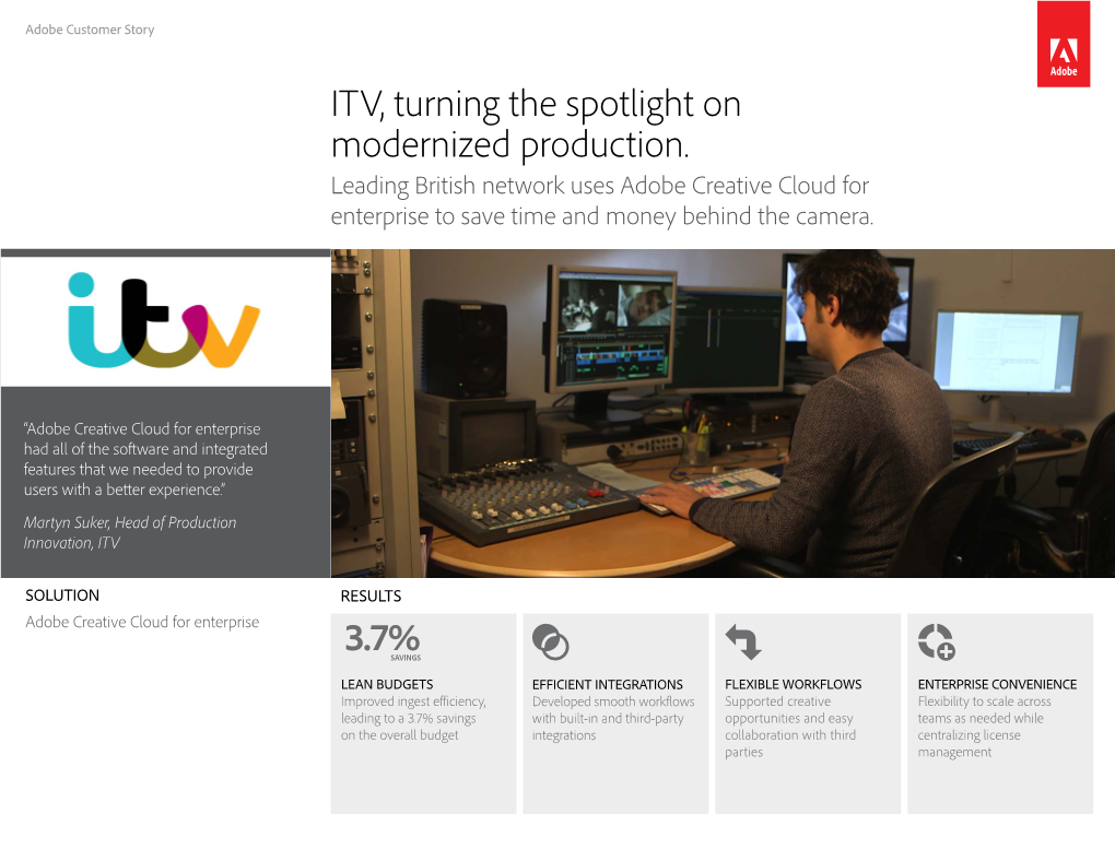 ITV, Turning the Spotlight on Modernized Production. Leading British Network Uses Adobe Creative Cloud for Enterprise to Save Time and Money Behind the Camera