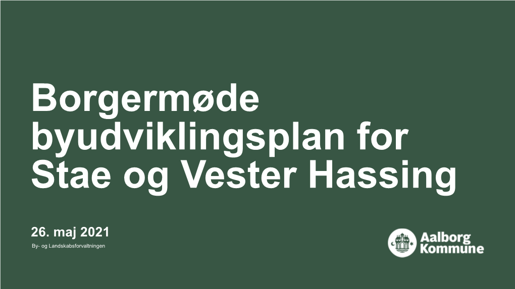 Borgermøde Byudviklingsplan for Stae Og Vester Hassing