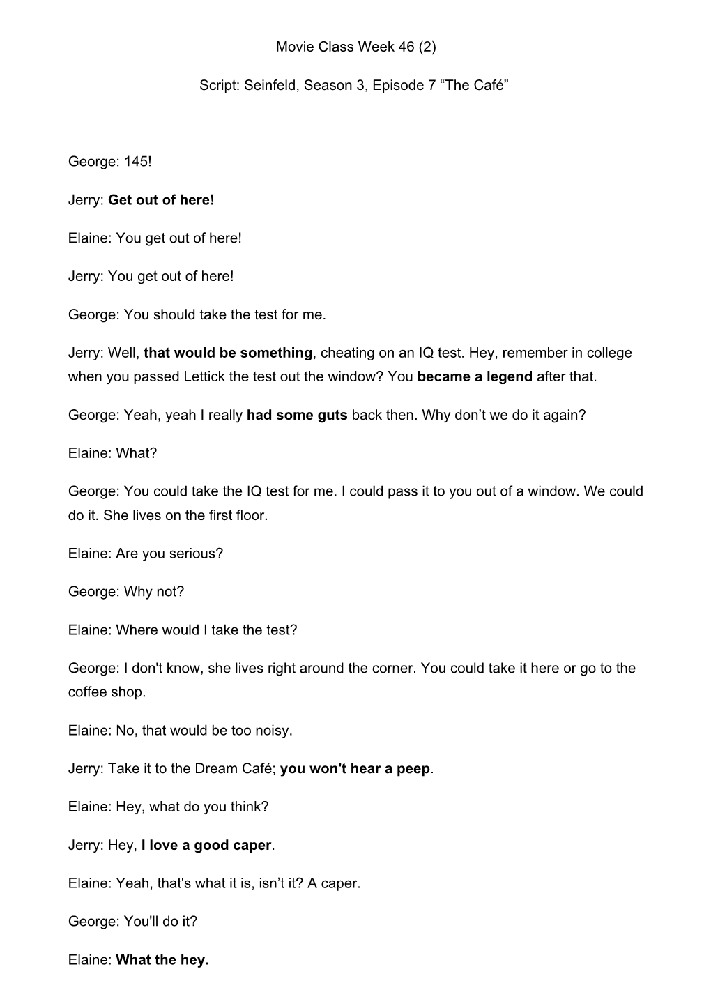 Movie Class Week 46 (2) Script: Seinfeld, Season 3, Episode 7 “The Café” George: 145! Jerry: Get out of Here! Elaine