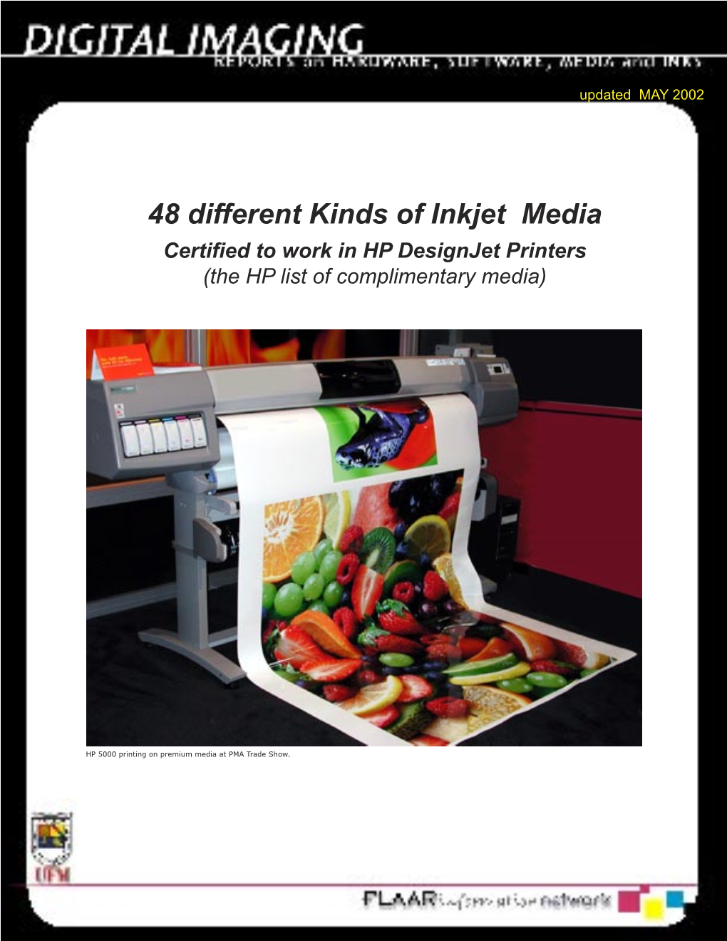 48 Different Kinds of Inkjet Media Certiﬁed to Work in HP Designjet Printers (The HP List of Complimentary Media)