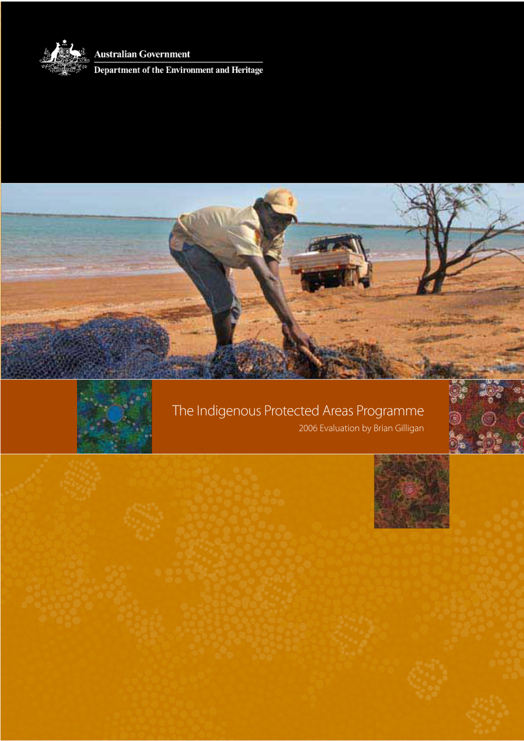 The Indigenous Protected Areas Programme 2006 Evaluation by Brian Gilligan Cover Photo Credits