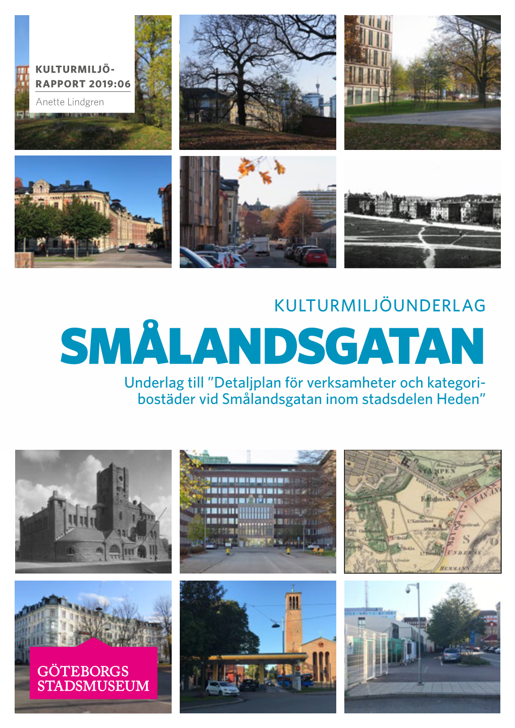 SMÅLANDSGATAN Underlag Till ”Detaljplan För Verksamheter Och Kategori- ­Bostäder Vid Smålandsgatan Inom Stadsdelen Heden” KULTURMILJÖUNDERLAG: SMÅLANDSGATAN