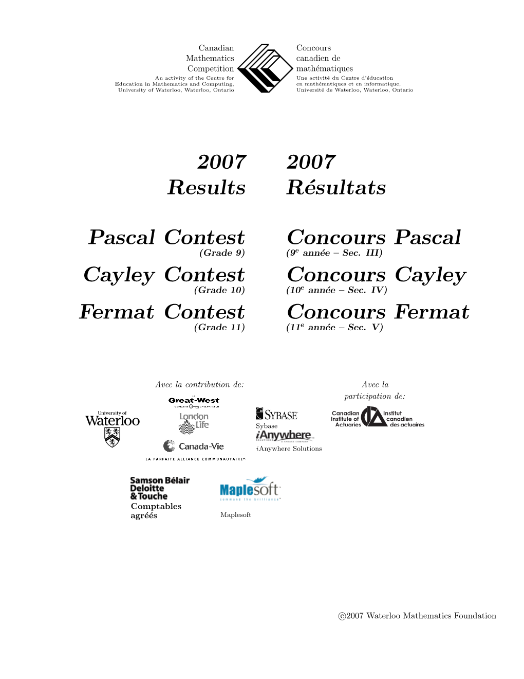 2007 Results Pascal Contest Cayley Contest Fermat Contest 2007 Résultats Concours Pascal Concours Cayley Concours Fermat