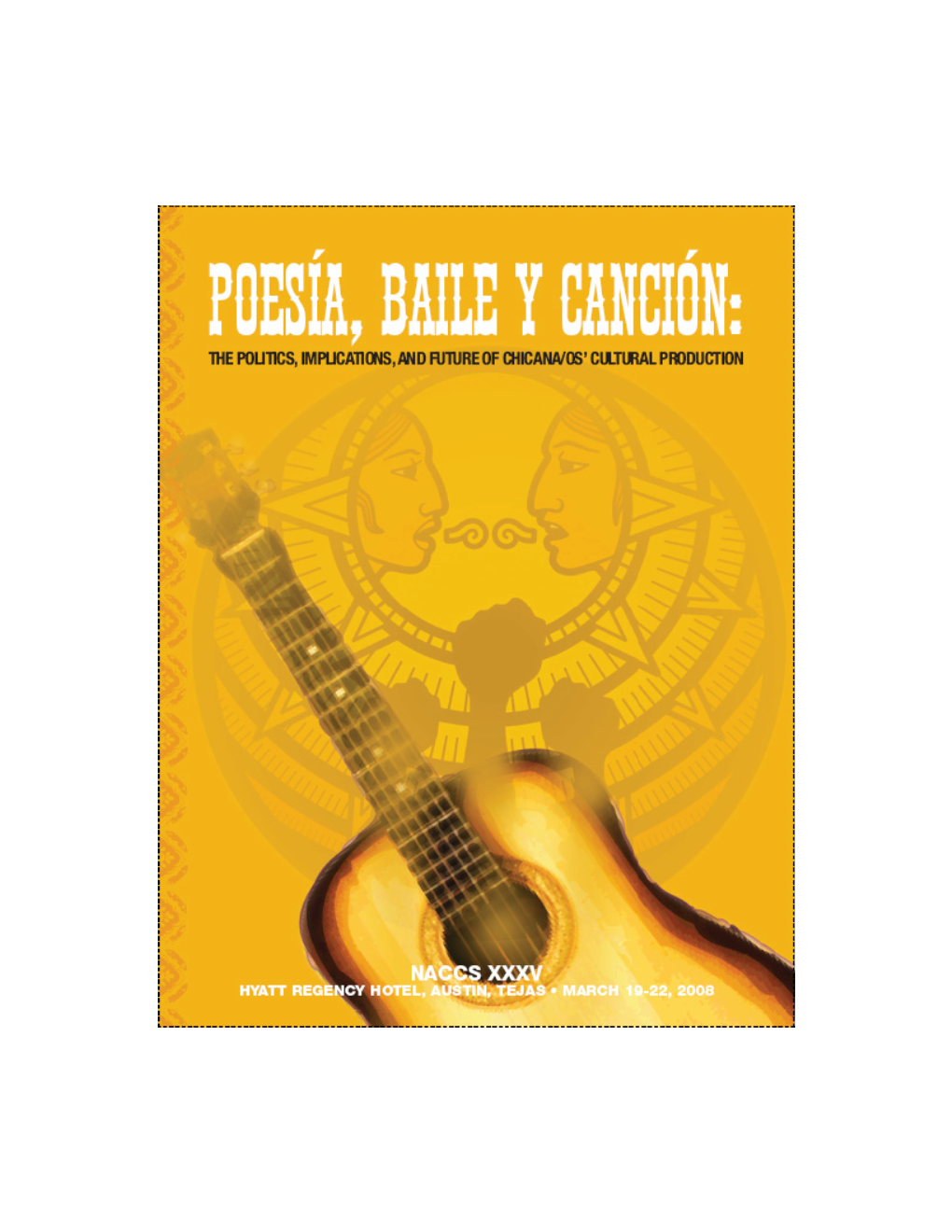 Poesía, Baile Y Canción: the POLITICS, IMPLICATIONS, and FUTURE of CHICANA/OS’ CULTURAL PRODUCTION