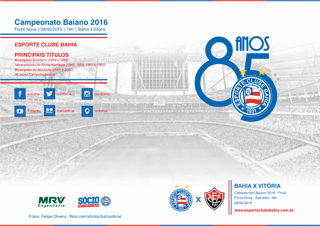 Campeonato Baiano 2016 Fonte Nova | 08/05/2016 | 16H | Bahia X Vitória