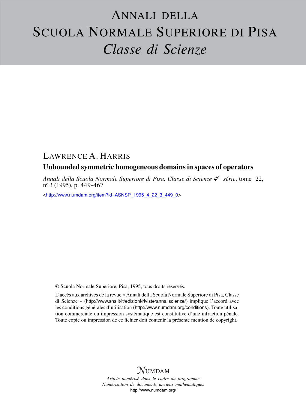 Unbounded Symmetric Homogeneous Domains in Spaces of Operators Annali Della Scuola Normale Superiore Di Pisa, Classe Di Scienze 4E Série, Tome 22, No 3 (1995), P