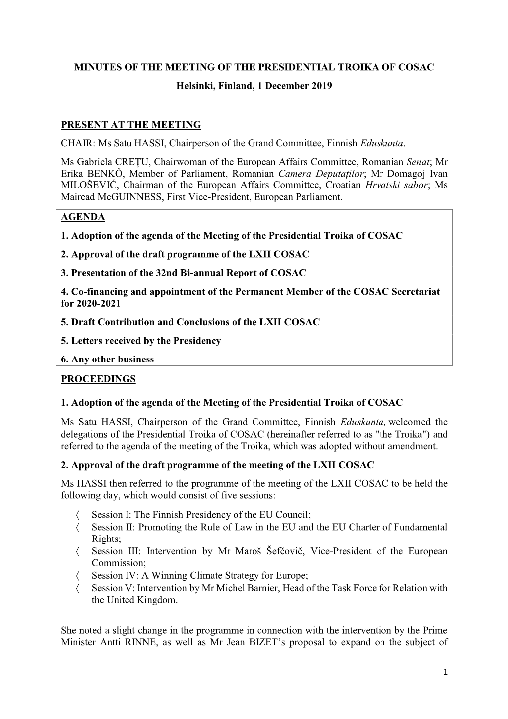 MINUTES of the MEETING of the PRESIDENTIAL TROIKA of COSAC Helsinki, Finland, 1 December 2019 PRESENT at the MEETING CHAIR: Ms S