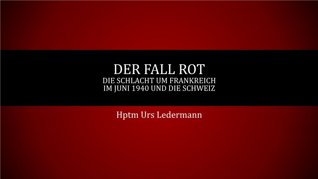 Der Fall Rot Die Schlacht Um Frankreich Im Juni 1940 Und Die Schweiz