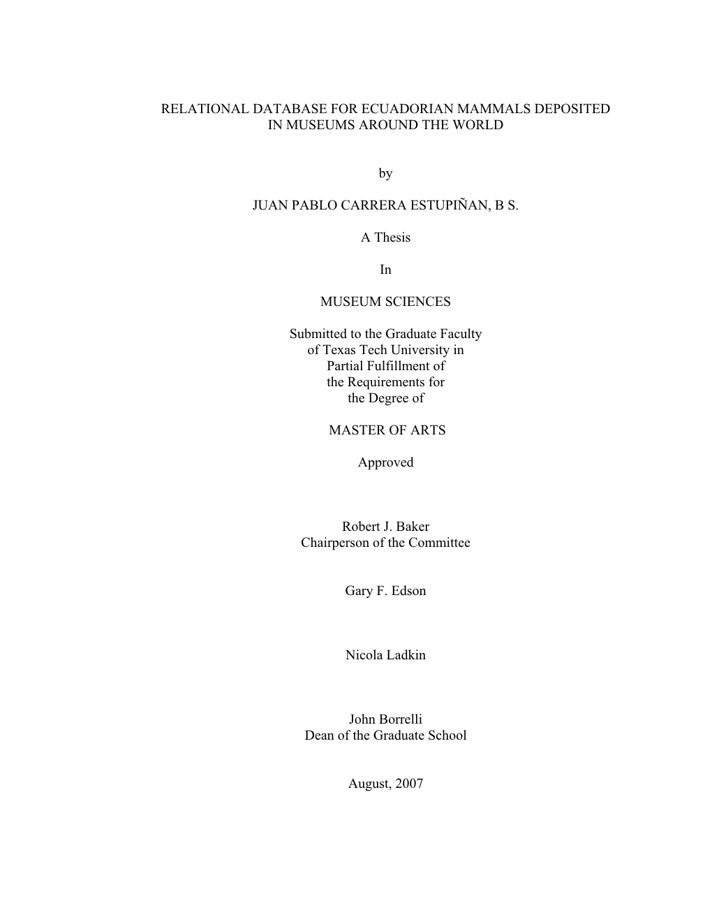 RELATIONAL DATABASE for ECUADORIAN MAMMALS DEPOSITED in MUSEUMS AROUND the WORLD by JUAN PABLO CARRERA ESTUPIÑAN, B S. a Thesi