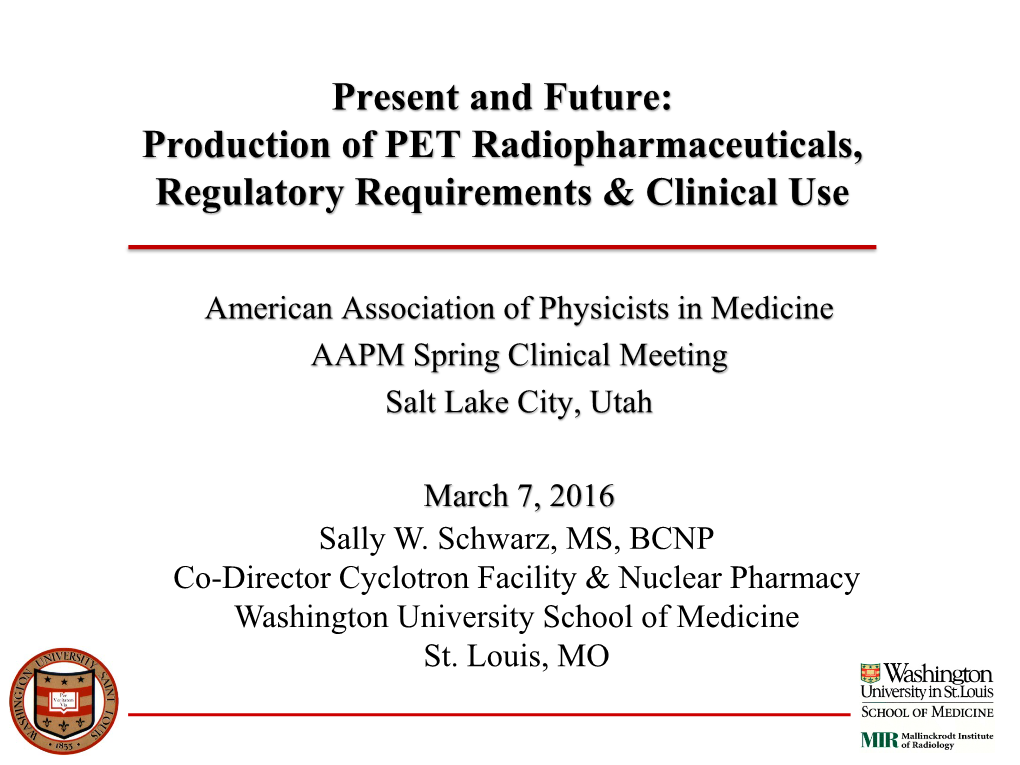 Present and Future: Production of PET Radiopharmaceuticals, Regulatory Requirements & Clinical Use