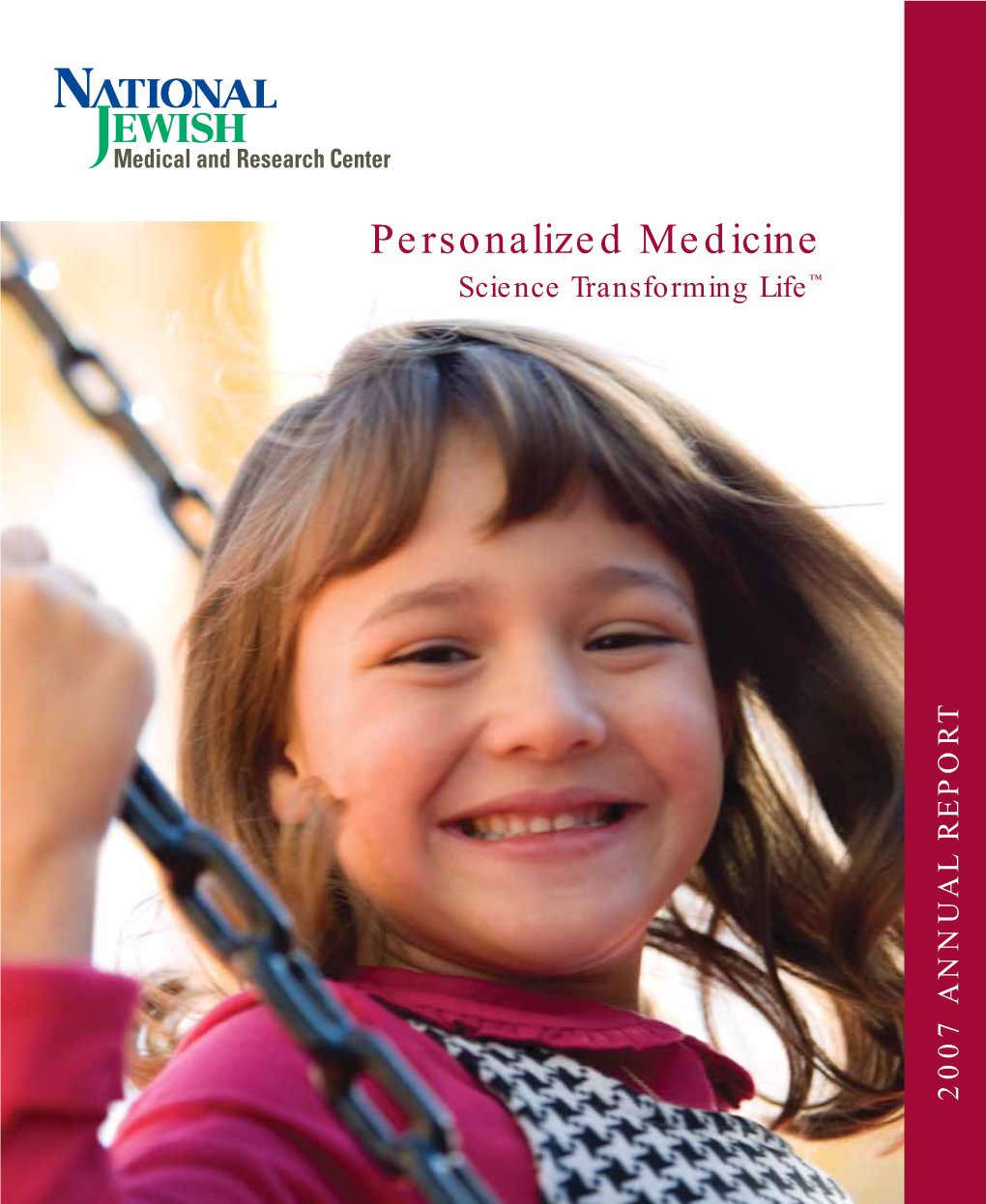 Personalized Medicine Science Transforming Life™ 2007 ANNUAL REPORT an Exciting New Chapter Begins with a Terrific Year