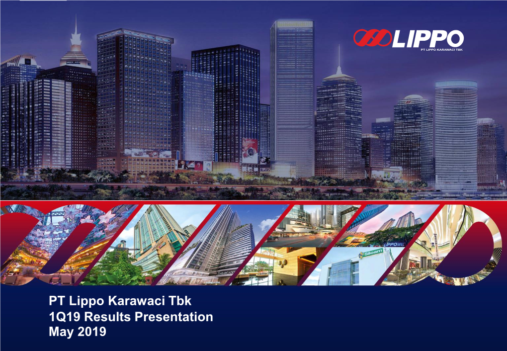 PT Lippo Karawaci Tbk 1Q19 Results Presentation May 2019 Disclaimer