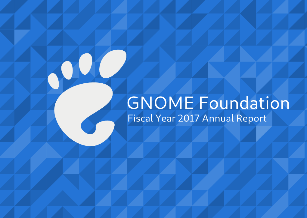 GNOME Foundation Fiscal Year 2017 Annual Report in This Report